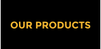 OUR PRODUCTS